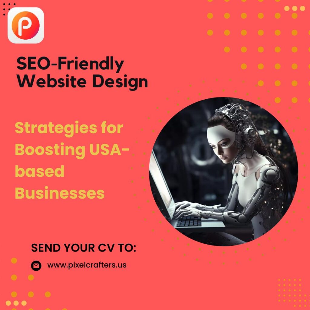 SEO-Friendly Website Design: Strategies for Boosting USA-based Businesses’ Online Visibility